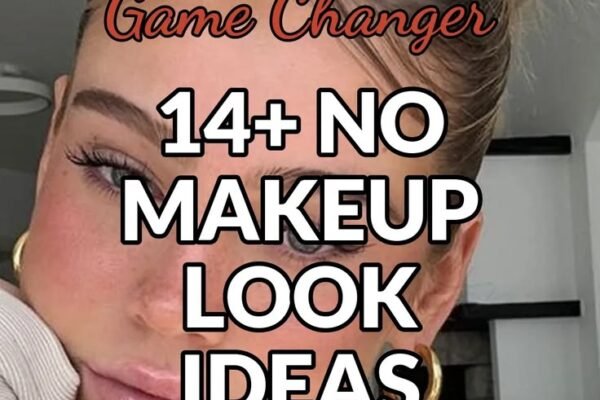 Fresh 10+ No Makeup Look Inspo for Glowing Skin